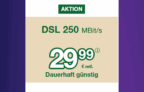 Angebot: DSL 250 MBit/s und Telefon-Flat für nur 29,99 € im Monat